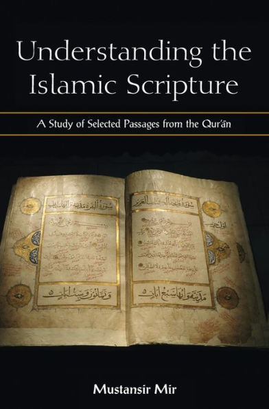 Understanding The Islamic Scripture: A Study Of Selected Passages From The Qur?An