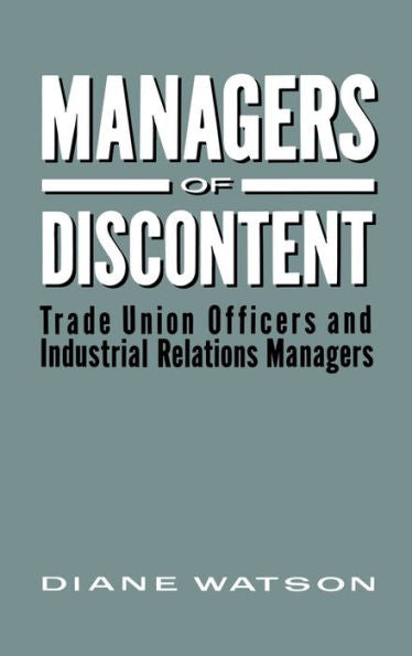 Managers Of Discontent: Trade Union Officers And Industrial Relations Managers