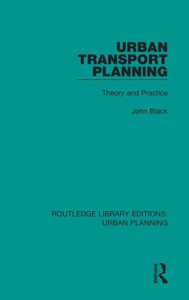 Urban Transport Planning: Theory And Practice (Routledge Library Editions: Urban Planning)