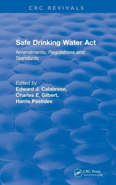 Revival: Safe Drinking Water Act (1989): Amendments, Regulations And Standards (Crc Press Revivals)