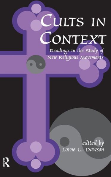 Cults In Context: Readings In The Study Of New Religious Movements