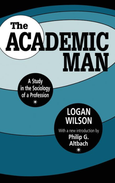 The Academic Man: A Study In The Sociology Of A Profession (Foundations Of Higher Education)