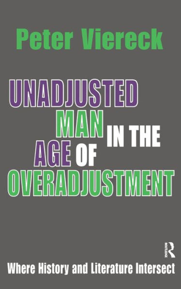 Unadjusted Man In The Age Of Overadjustment: Where History And Literature Intersect