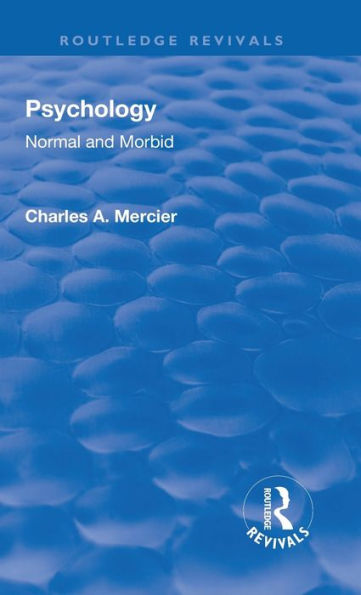 Revival: Psychology: Normal And Morbid (1901) (Routledge Revivals)