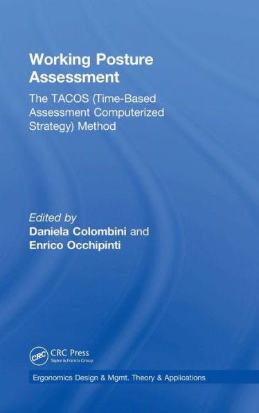 Working Posture Assessment: The Tacos (Time-Based Assessment Computerized Strategy) Method (Ergonomics Design & Mgmt. Theory & Applications)