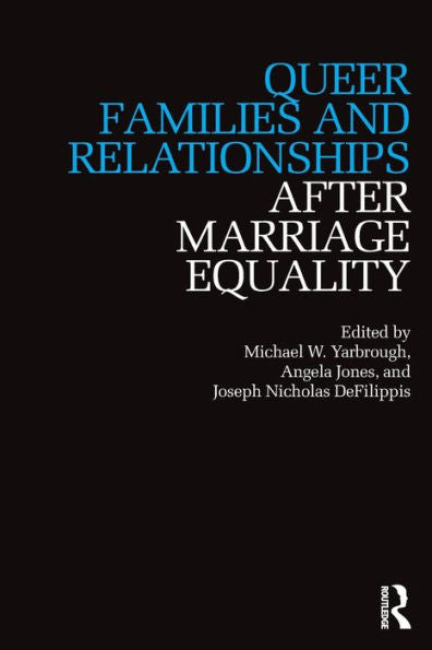 Queer Families And Relationships After Marriage Equality