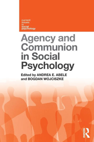 Agency And Communion In Social Psychology (Current Issues In Social Psychology)