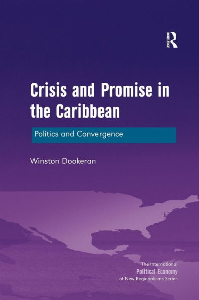 Crisis And Promise In The Caribbean: Politics And Convergence (New Regionalisms Series)