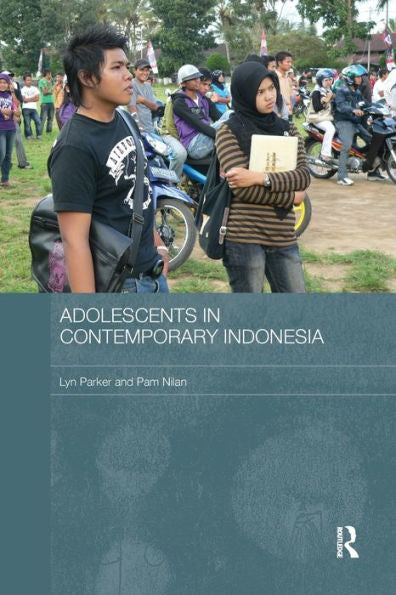 Adolescents In Contemporary Indonesia (Routledge Contemporary Southeast Asia Series)