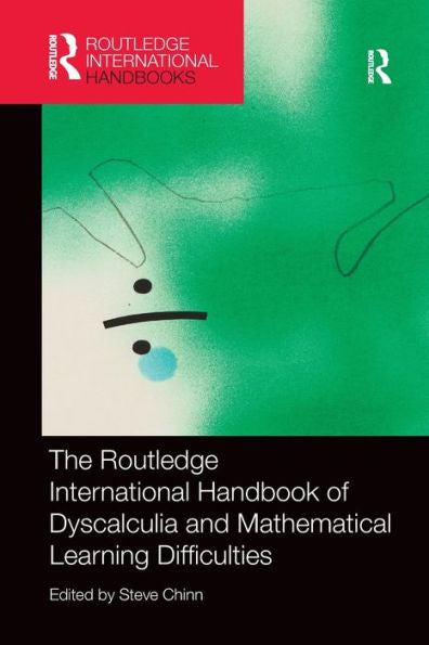 The Routledge International Handbook Of Dyscalculia And Mathematical Learning Difficulties (Routledge International Handbooks Of Education)