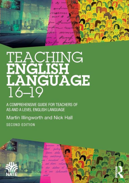 Teaching English Language 16-19: A Comprehensive Guide For Teachers Of As And A Level English Language (National Association For The Teaching Of English (Nate))