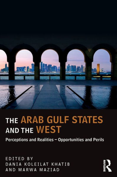 The Arab Gulf States And The West: Perceptions And Realities ?Opportunities And Perils (Ucla Center For Middle East Development (Cmed))