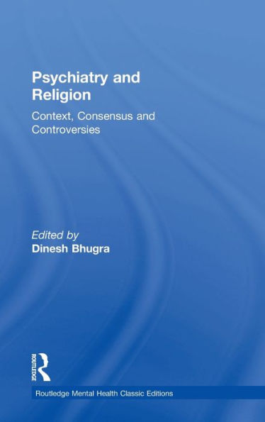 Psychiatry And Religion: Context, Consensus And Controversies (Routledge Mental Health Classic Editions)