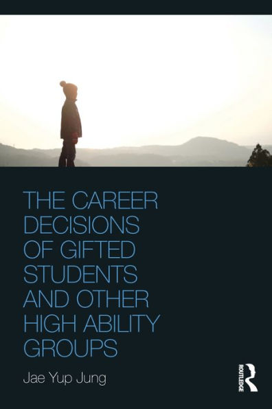 The Career Decisions Of Gifted Students And Other High Ability Groups
