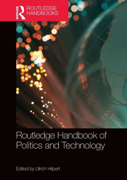 Routledge Handbook Of Politics And Technology (Routledge Handbooks)