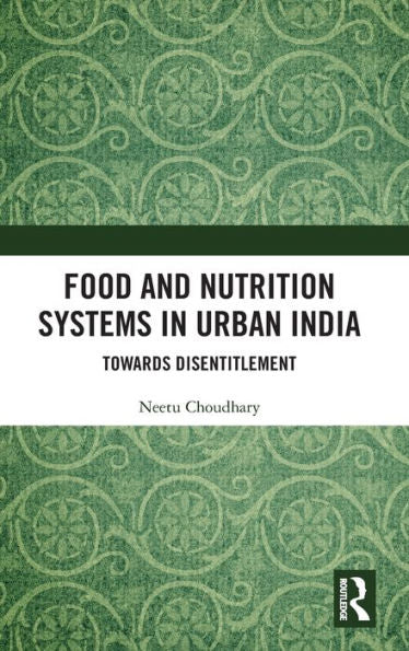 Food And Nutrition Systems In Urban India: Towards Disentitlement