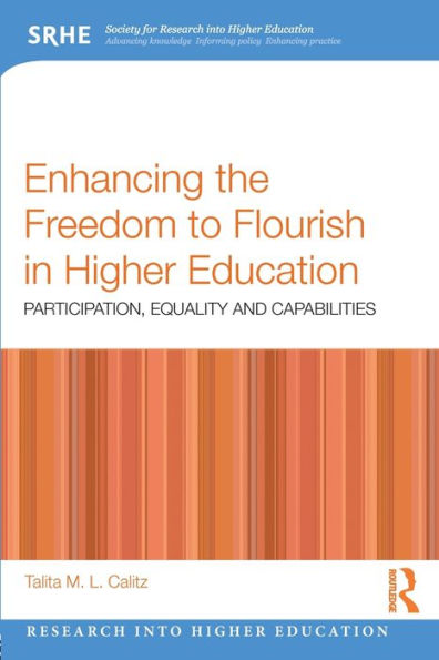 Enhancing The Freedom To Flourish In Higher Education (Research Into Higher Education)