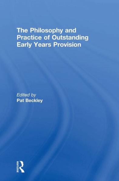 The Philosophy And Practice Of Outstanding Early Years Provision