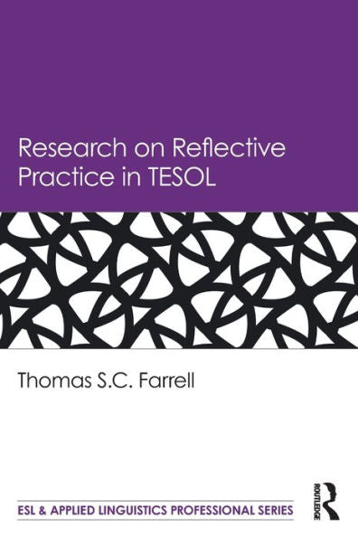 Research On Reflective Practice In Tesol (Esl & Applied Linguistics Professional Series)