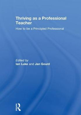 Thriving As A Professional Teacher: How To Be A Principled Professional