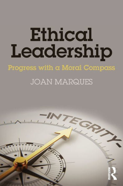 Ethical Leadership: Progress With A Moral Compass
