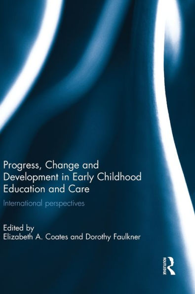 Progress, Change And Development In Early Childhood Education And Care: International Perspectives