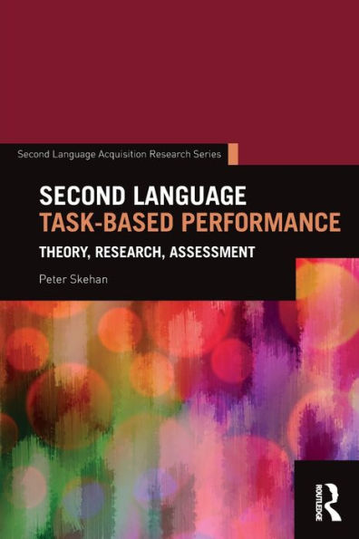Second Language Task-Based Performance (Second Language Acquisition Research Series)