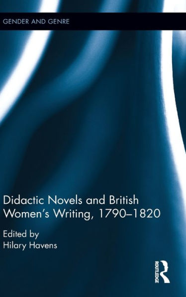 Didactic Novels And British Women's Writing, 1790-1820 (Gender And Genre)
