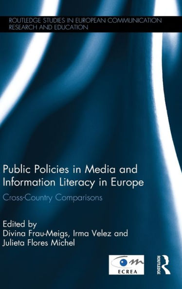Public Policies In Media And Information Literacy In Europe: Cross-Country Comparisons (Routledge Studies In European Communication Research And Education)