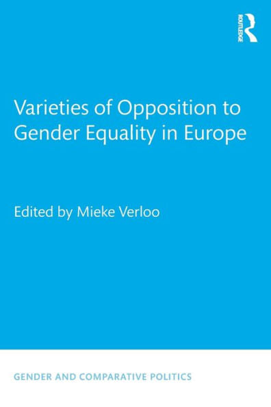 Varieties Of Opposition To Gender Equality In Europe (Gender And Comparative Politics)