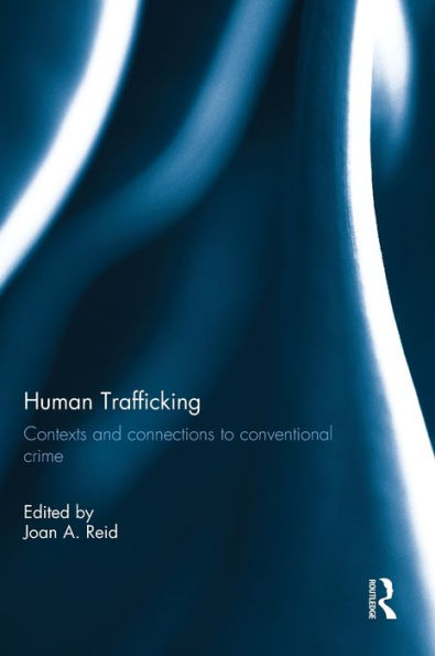 Human Trafficking: Contexts And Connections To Conventional Crime