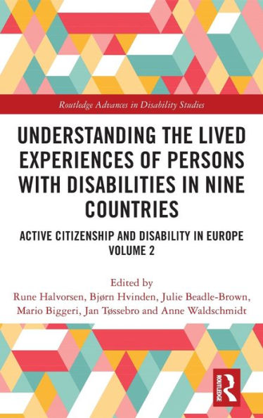Understanding The Lived Experiences Of Persons With Disabilities In Nine Countries: Active Citizenship And Disability In Europe Volume 2 (Routledge Advances In Disability Studies)