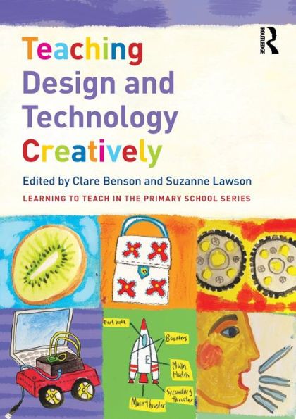 Teaching Design And Technology Creatively (Learning To Teach In The Primary School Series)