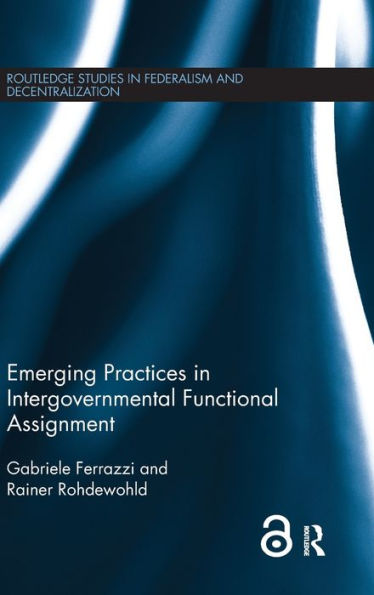 Emerging Practices In Intergovernmental Functional Assignment (Routledge Studies In Federalism And Decentralization)