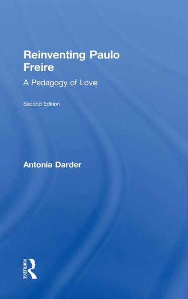 Reinventing Paulo Freire: A Pedagogy Of Love