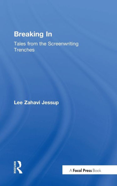 Breaking In: Tales From The Screenwriting Trenches
