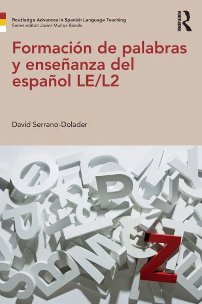 Formación De Palabras Y Enseñanza Del Español Le/L2 (Routledge Advances In Spanish Language Teaching)