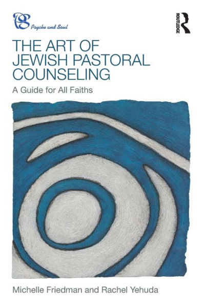 The Art Of Jewish Pastoral Counseling (Psyche And Soul)