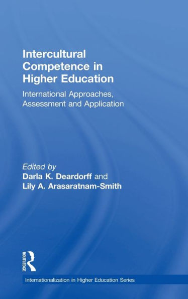 Intercultural Competence In Higher Education: International Approaches, Assessment And Application (Internationalization In Higher Education Series)