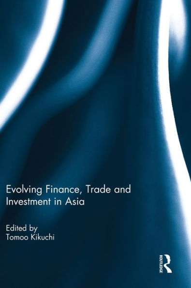 Evolving Finance, Trade And Investment In Asia
