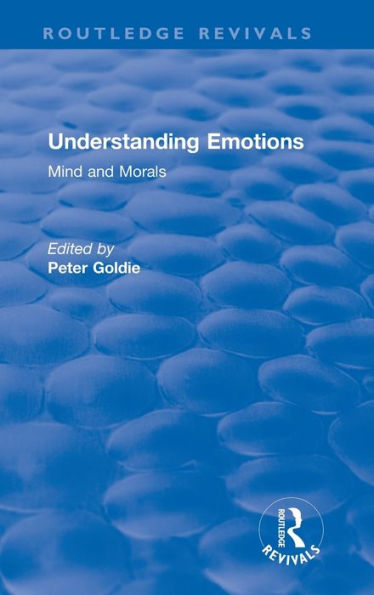 Understanding Emotions: Mind And Morals (Routledge Revivals)
