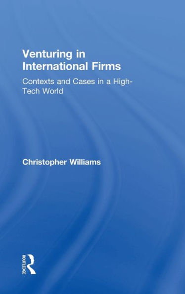 Venturing In International Firms: Contexts And Cases In A High-Tech World