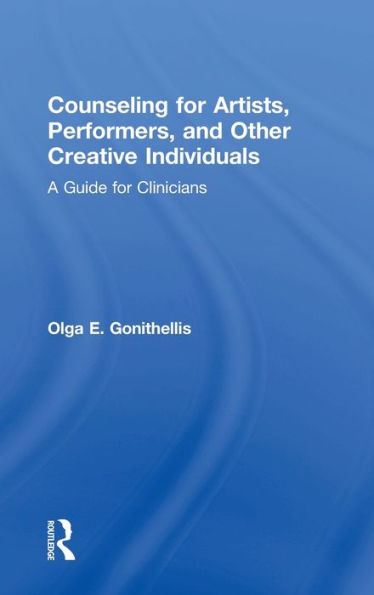Counseling For Artists, Performers, And Other Creative Individuals: A Guide For Clinicians