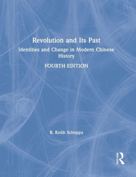 Revolution And Its Past: Identities And Change In Modern Chinese History