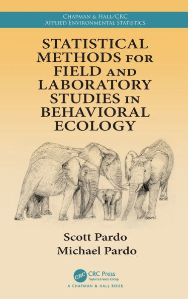 Statistical Methods For Field And Laboratory Studies In Behavioral Ecology (Chapman & Hall/Crc Applied Environmental Statistics)