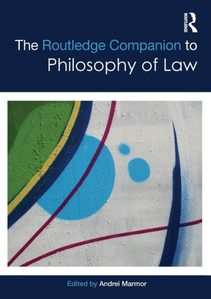 The Routledge Companion To Philosophy Of Law (Routledge Philosophy Companions)