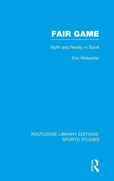 Fair Game (Rle Sports Studies): Myth And Reality In Sport