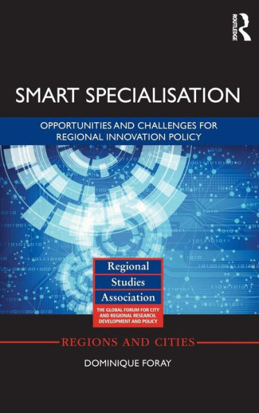 Smart Specialisation: Opportunities And Challenges For Regional Innovation Policy (Regions And Cities)
