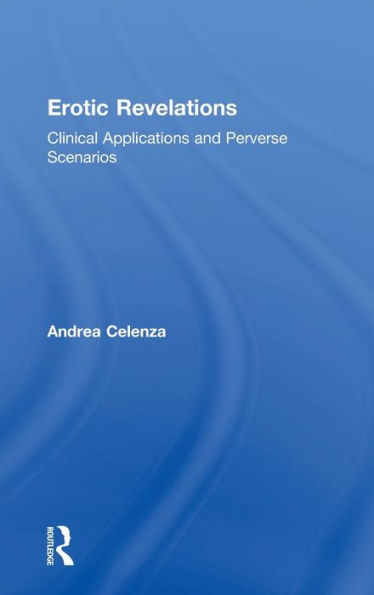Erotic Revelations: Clinical Applications And Perverse Scenarios