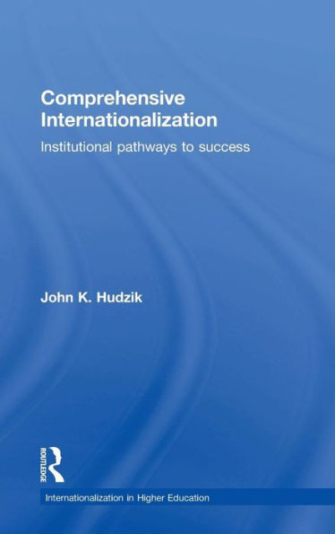 Comprehensive Internationalization: Institutional Pathways To Success (Internationalization In Higher Education Series)